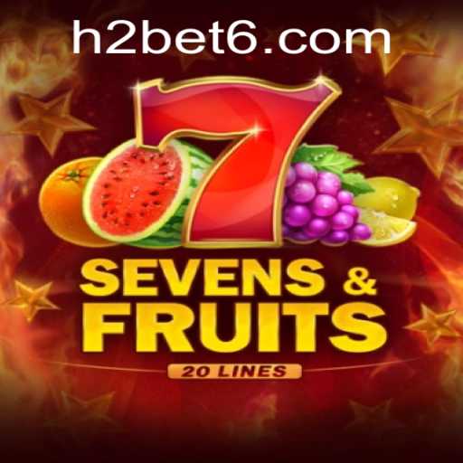 Unveiling SevensFruits20: A New Era of Gaming with h2bet